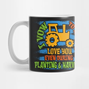 FARMING GIFT: I Vow To Always Love You Mug